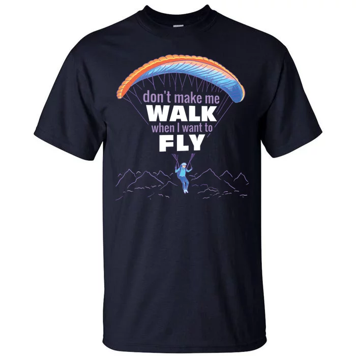 Want To Fly Paragliding Tall T-Shirt