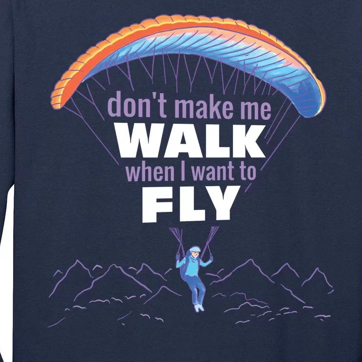 Want To Fly Paragliding Tall Long Sleeve T-Shirt