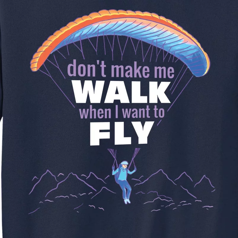 Want To Fly Paragliding Tall Sweatshirt