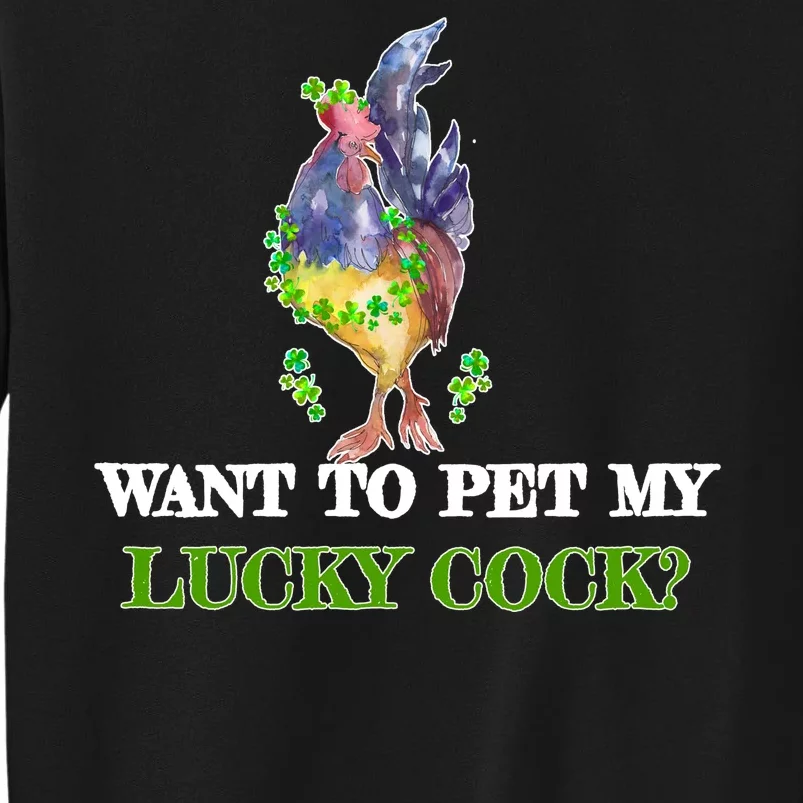 Want To Pet My Lucky Cock St Patrick's Day Tall Sweatshirt