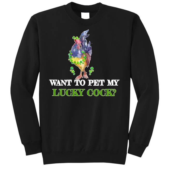 Want To Pet My Lucky Cock St Patrick's Day Tall Sweatshirt