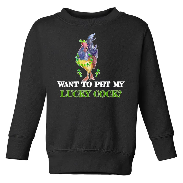 Want To Pet My Lucky Cock St Patrick's Day Toddler Sweatshirt