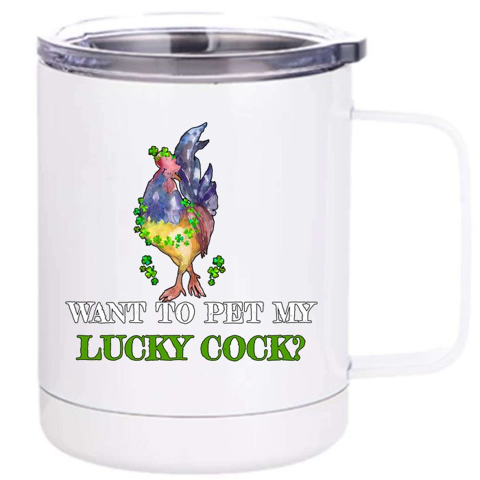 Want To Pet My Lucky Cock St Patrick's Day Front & Back 12oz Stainless Steel Tumbler Cup