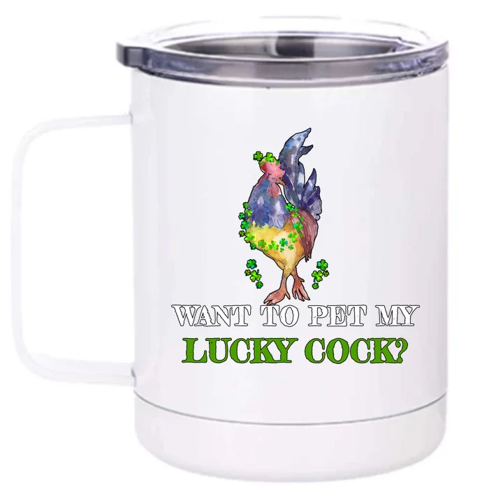 Want To Pet My Lucky Cock St Patrick's Day Front & Back 12oz Stainless Steel Tumbler Cup