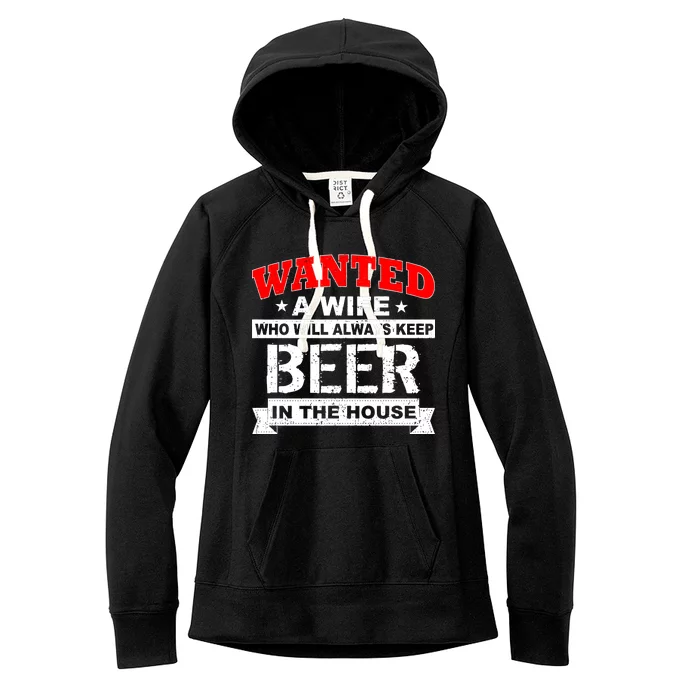 Wanted A Wife Who Will Always Keep Beer Women's Fleece Hoodie