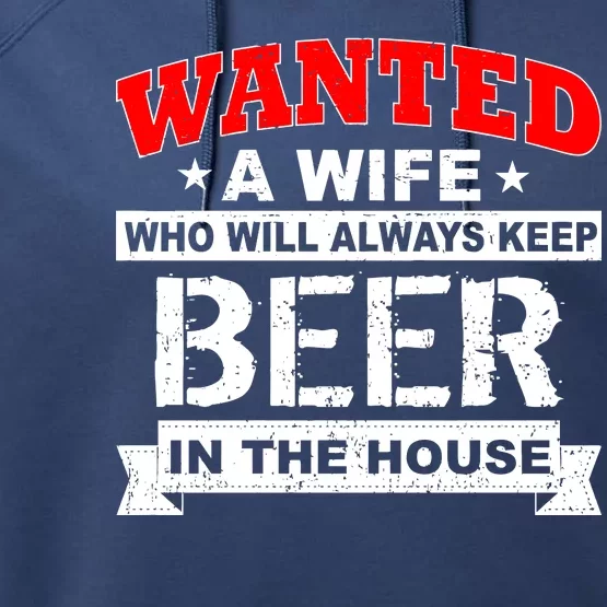 Wanted A Wife Who Will Always Keep Beer Performance Fleece Hoodie