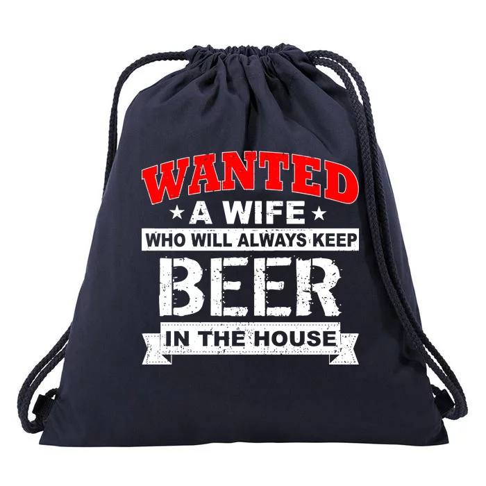 Wanted A Wife Who Will Always Keep Beer Drawstring Bag