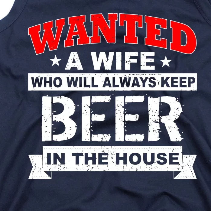 Wanted A Wife Who Will Always Keep Beer Tank Top