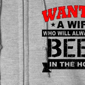 Wanted A Wife Who Will Always Keep Beer Full Zip Hoodie