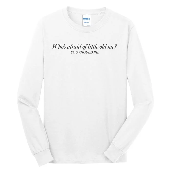 WhoS Afraid Of Little Old Me Tall Long Sleeve T-Shirt