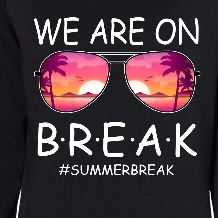 We Are On Break Summer Break Tropical Womens California Wash Sweatshirt