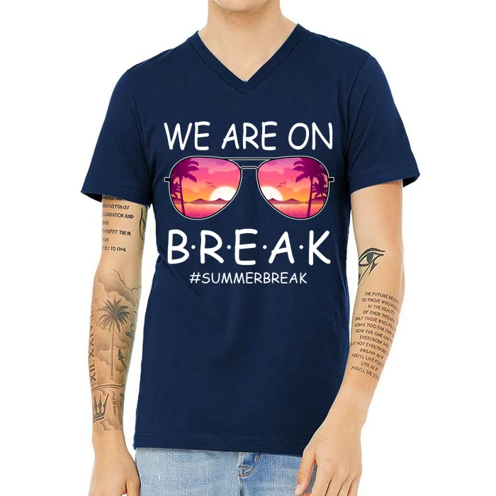 We Are On Break Summer Break Tropical V-Neck T-Shirt