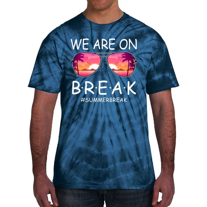 We Are On Break Summer Break Tropical Tie-Dye T-Shirt