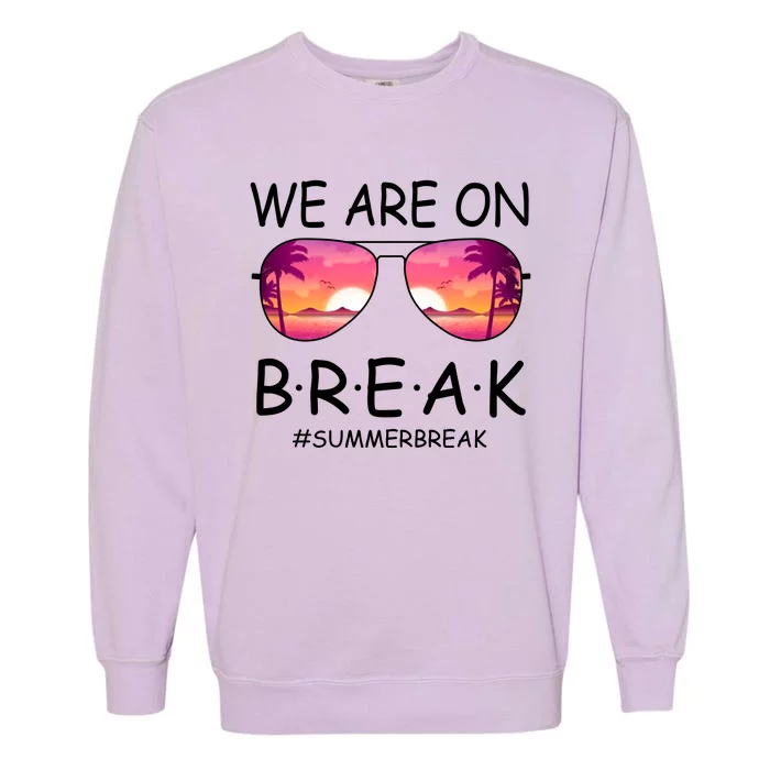 We Are On Break Summer Break Tropical Garment-Dyed Sweatshirt