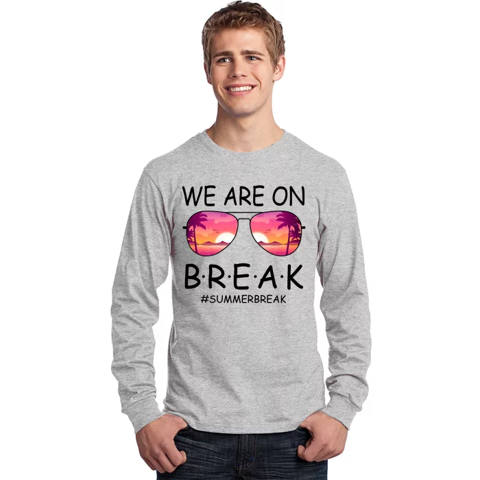 We Are On Break Summer Break Tropical Long Sleeve Shirt