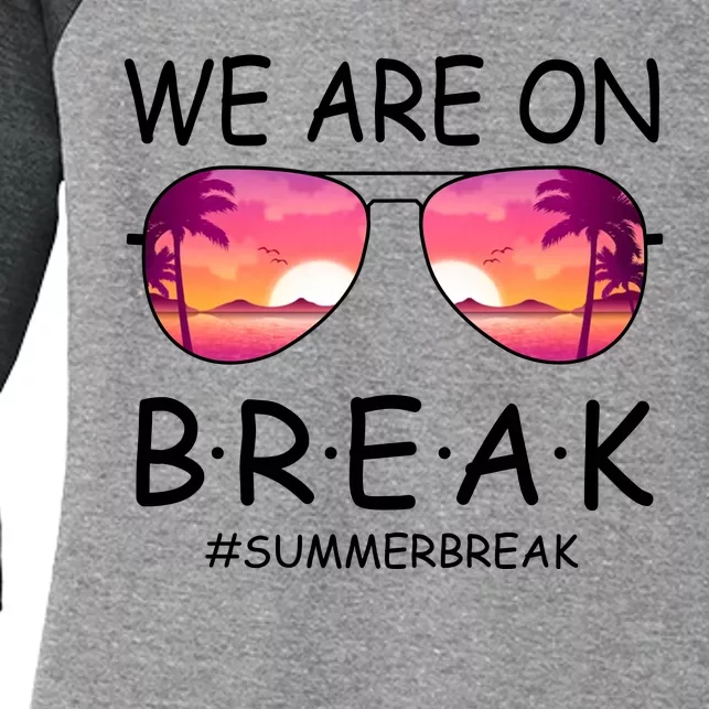 We Are On Break Summer Break Tropical Women's Tri-Blend 3/4-Sleeve Raglan Shirt