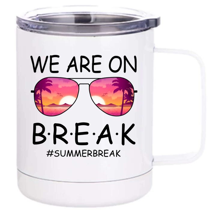 We Are On Break Summer Break Tropical Front & Back 12oz Stainless Steel Tumbler Cup