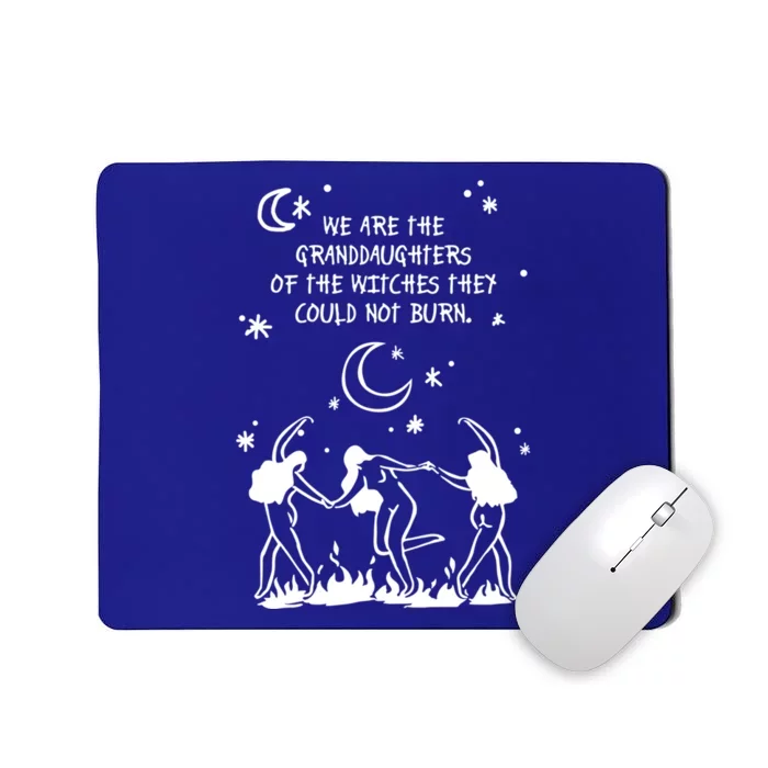 We Are Of Granddaughters Of The Witches They Couldnt Burn Gift Mousepad