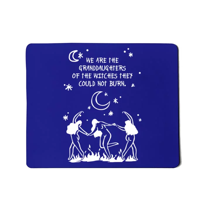 We Are Of Granddaughters Of The Witches They Couldnt Burn Gift Mousepad