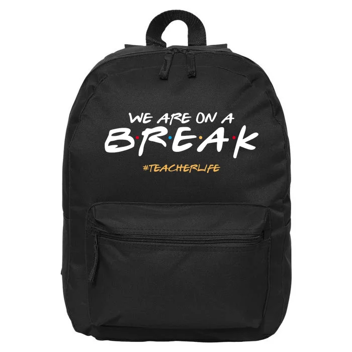 We Are On A Break Teacher Life 16 in Basic Backpack