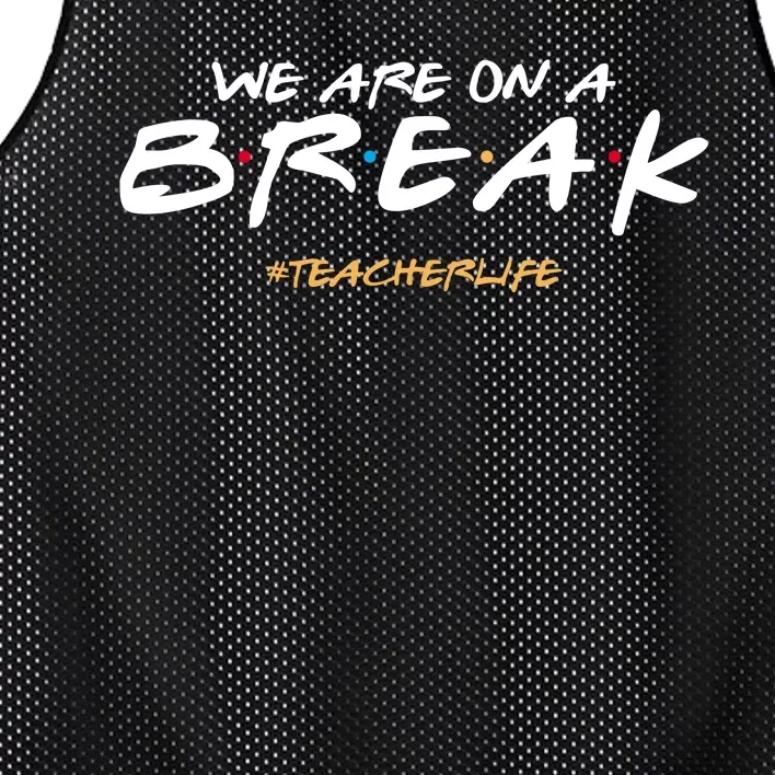 We Are On A Break Teacher Life Mesh Reversible Basketball Jersey Tank