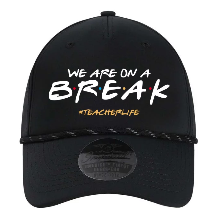 We Are On A Break Teacher Life Performance The Dyno Cap