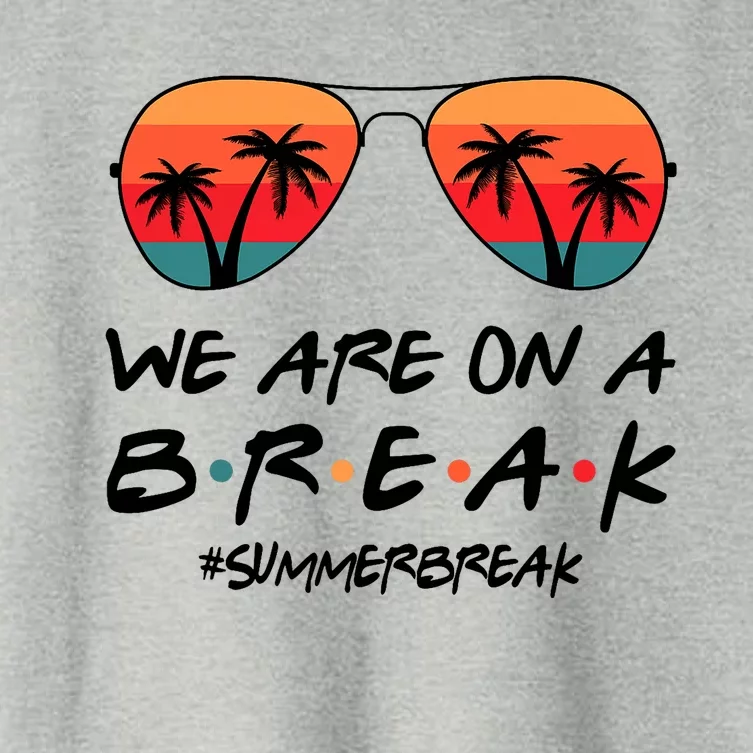 We Are On A Break Hello Summer Vibes Last Day Of School Women's Crop Top Tee