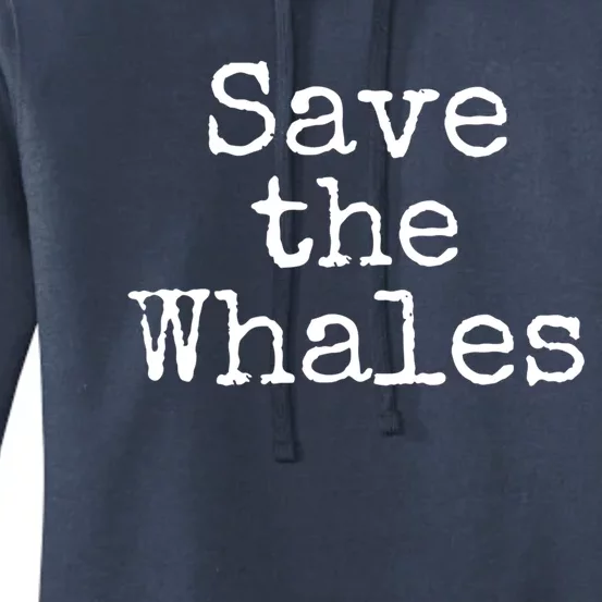 Whale Animal Ocean Conservation Quote Gift Save The Whales Cute Gift Women's Pullover Hoodie