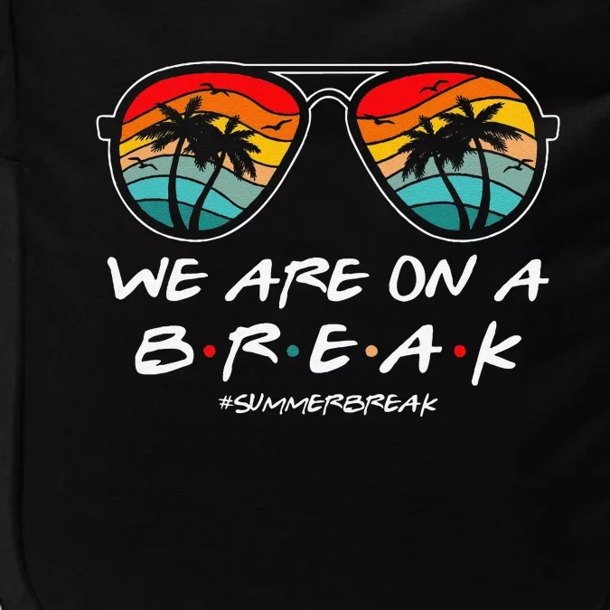 We Are On A Break Teacher Glasses Summer Break Hello Summer Impact Tech Backpack