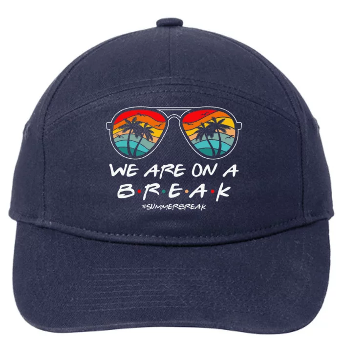 We Are On A Break Teacher Glasses Summer Break Hello Summer 7-Panel Snapback Hat