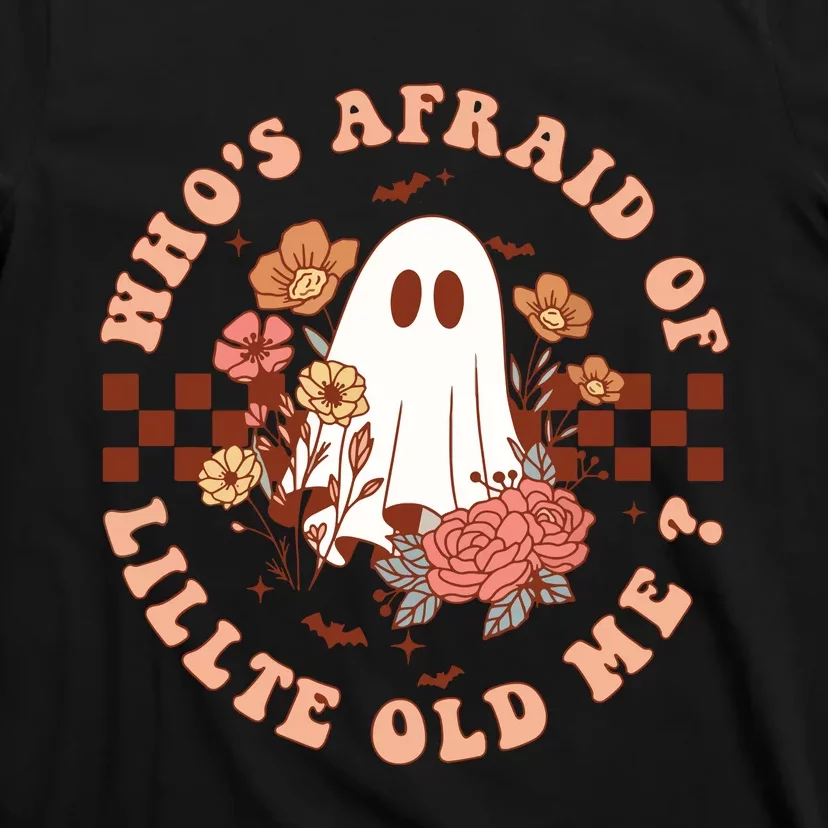 WhoS Afraid Of Little Funny Old Me T-Shirt