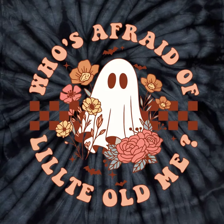 WhoS Afraid Of Little Funny Old Me Tie-Dye T-Shirt