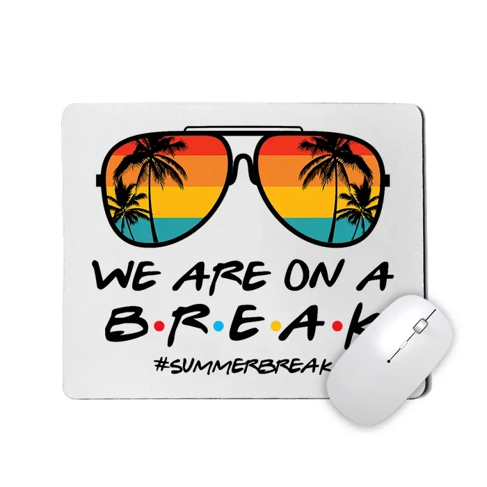 We Are On A Break Summer Break Boho Rainbow Funny Teacher Mousepad