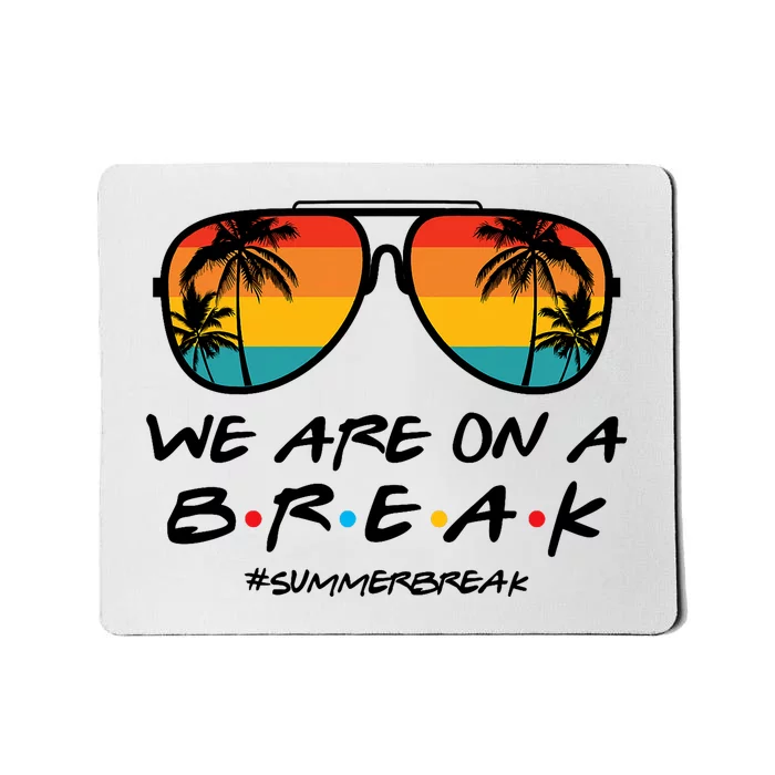 We Are On A Break Summer Break Boho Rainbow Funny Teacher Mousepad