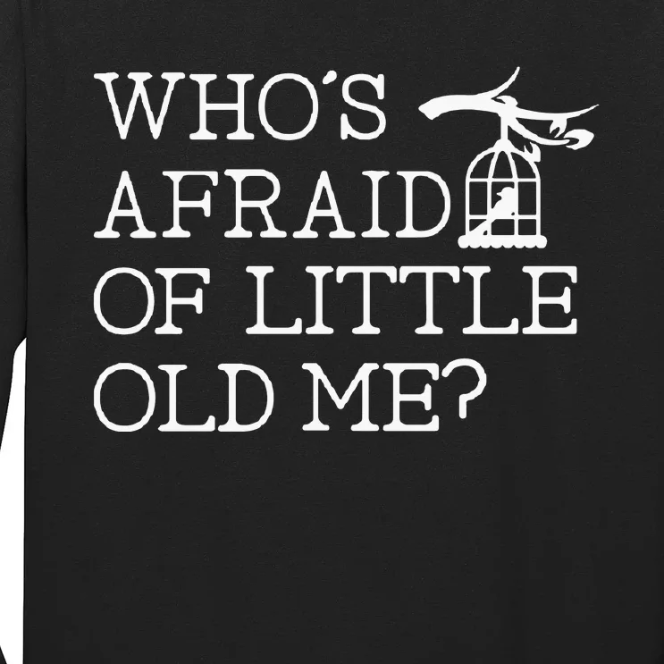 Who Afraid Of Little Old Me Women Long Sleeve Shirt