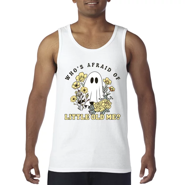 WhoS Afraid Of Little Old Me. Tank Top