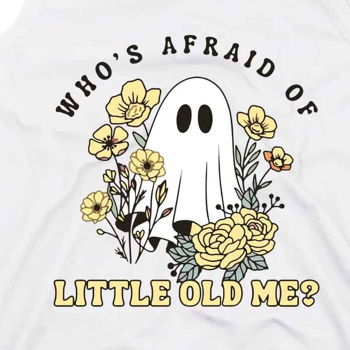 WhoS Afraid Of Little Old Me. Tank Top