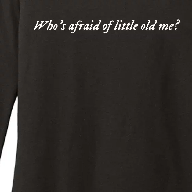 Whos Afraid Of Little Old Me Womens CVC Long Sleeve Shirt