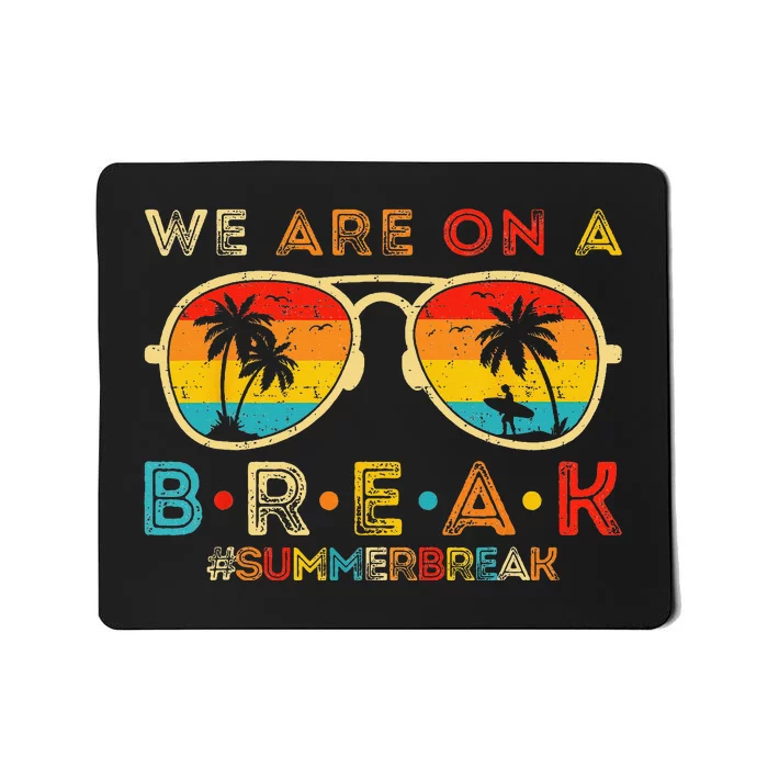 We Are On A Break Teacher Retro Sunset Glasses Summer Break Mousepad