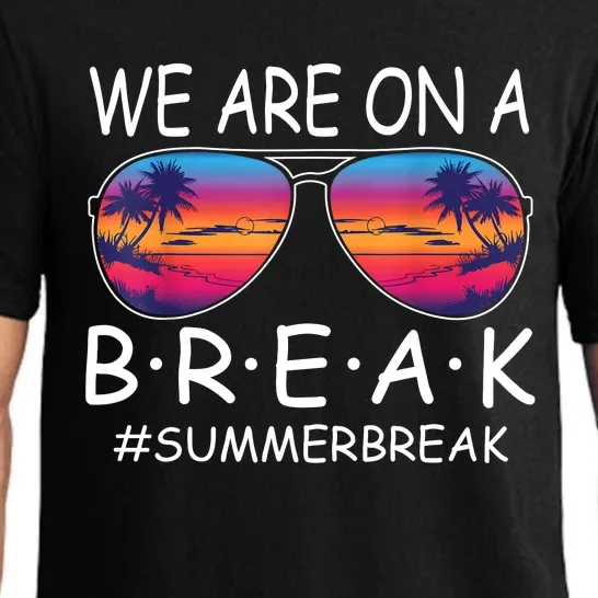 We Are On A Break Teacher Glasses Summer Break Hello Summer Pajama Set