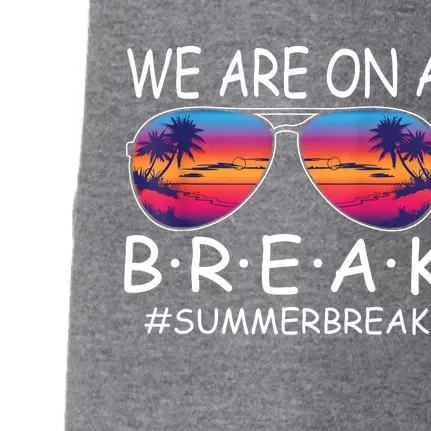 We Are On A Break Teacher Glasses Summer Break Hello Summer Doggie 3-End Fleece Hoodie