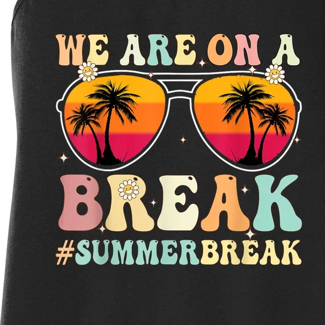 We Are On A Break Teacher Retro Groovy Summer Break Teachers Women's Racerback Tank