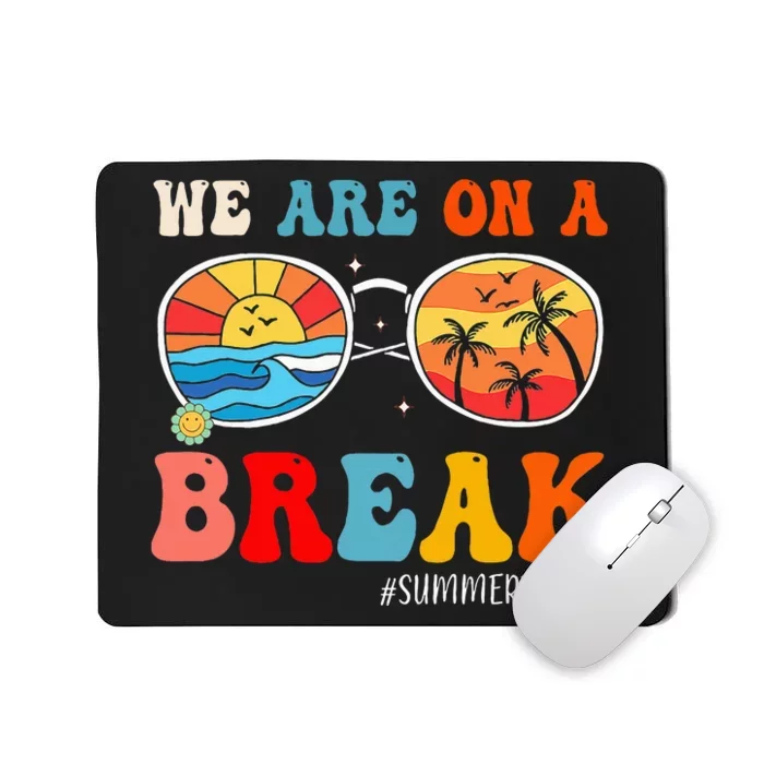 We Are On A Break Teacher Retro Groovy Summer Break Teachers Mousepad