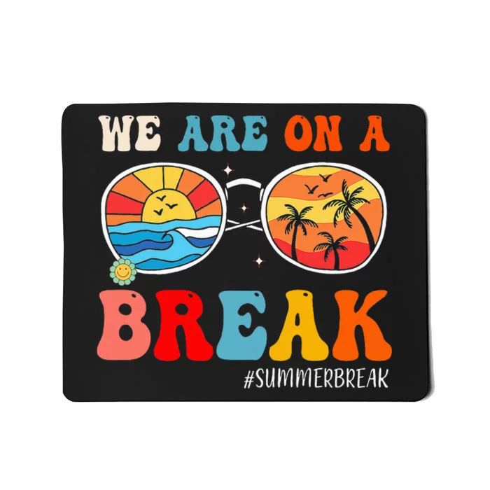 We Are On A Break Teacher Retro Groovy Summer Break Teachers Mousepad