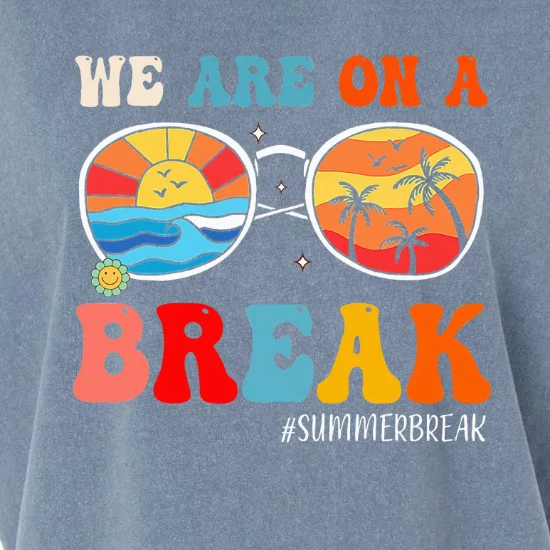 We Are On A Break Teacher Retro Groovy Summer Break Teachers Garment-Dyed Women's Muscle Tee