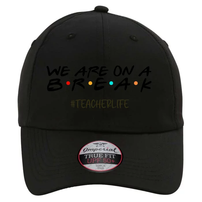 We Are On A Break Off Duty Teacher Life Summer Vacation The Original Performance Cap