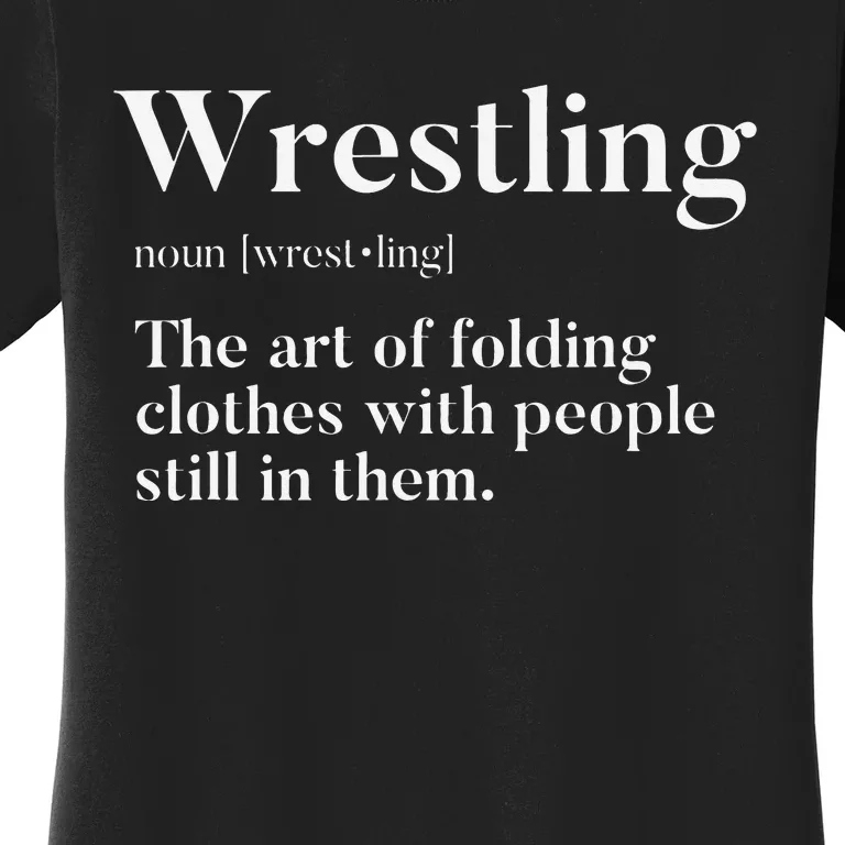 Wrestling  Art Of Folding Clothes With People In Them  Fun Women's T-Shirt