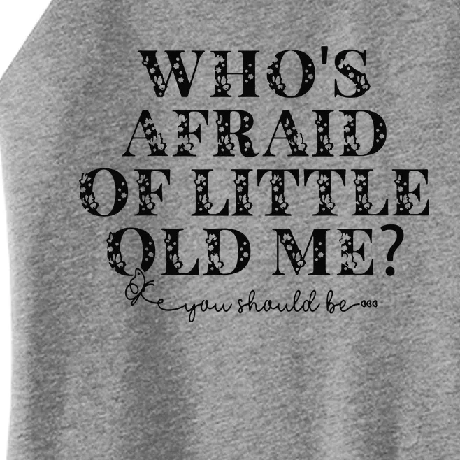 Whos Afraid Of Little Old Me Women’s Perfect Tri Rocker Tank