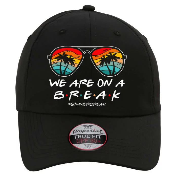 We Are On A Break Teacher Glasses Summer The Original Performance Cap