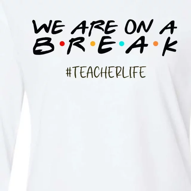 We Are On A Break Off Duty Teacher Life Summer Vacation Womens Cotton Relaxed Long Sleeve T-Shirt